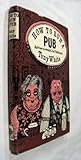How to run a pub : advice to would-be publicans