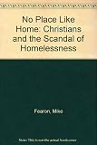 No place like home : Christians and the scandal of homelessness