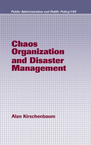 Chaos Organization and Disaster Management (Public Administration and Public Policy)From Brand: CRC Press