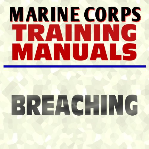 U.S. Marine Corps Training Manual: Breaching - MCWP 3-17.3 - USMC Marines Document Series (Ringbound)