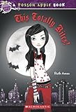This Totally Bites! (Poison Apple #2)