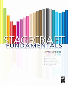stagecraft fundamentals: a guide and reference for theatrical production - rita kogler carver stagecraft fundamentals: a guide and reference for theatrical production - rita kogler carver
