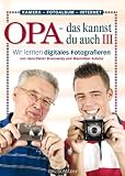 Opa - das kannst du auch(3) Wir lernen digital fotografieren - Hans-Dieter Brunowsky