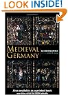 Medieval Germany: An Encyclopedia (Routledge Encyclopedias of the Middle Ages)