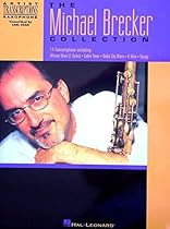 The Michael Brecker Collection: Tenor Saxophone The Michael Brecker Collection: Tenor Saxophone