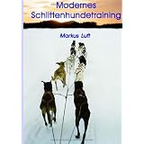 Modernes Schlittenhundetrainingvon "Markus Luft"