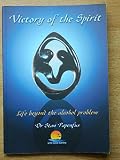 Victory of the spirit : life beyond the alcohol problem