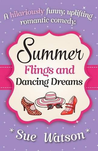 summer flings and dancing dreams a hilariously funny uplifting romantic comedy