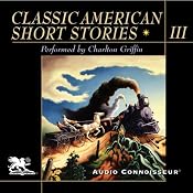 Classic American Short Stories, Volume 3 | [Mark Twain, Nathaniel Hawthorne, Shirley Jackson, James Thurber, O. Henry, Stephen Crane, Sherwood Anderson, Ring Lardner, Henry James, Katherine Porter]