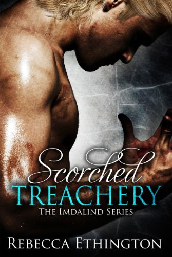Scorched Treachery (Imdalind #3) by Rebecca Ethington