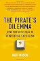 The Pirate's Dilemma: How Youth Culture Is Reinventing Capitalism
