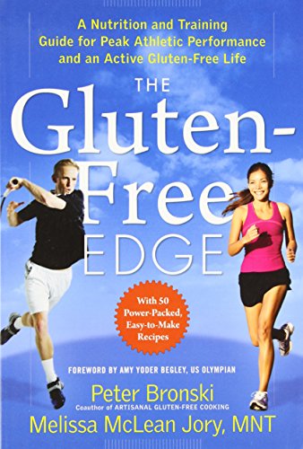 The Gluten-Free Edge: A Nutrition and Training Guide for Peak Athletic Performance and an Active Gluten-Free Life