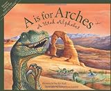 A Is For Arches: A Utah Alphabet (Discover America State By State. Alphabet Series)