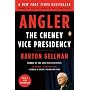 Angler: The Cheney Vice Presidency