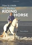 How to Create the Perfect Riding Horse