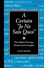A Certain "Je Ne Sais Quoi": The Origin of Foreign Words Used in English