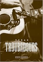 Texas Troubadours (Jack and Doris Smothers Series in Texas History, Life, and Culture (Hardcover)) Texas Troubadours (Jack and Doris Smothers Series in Texas History, Life, and Culture (Hardcover))