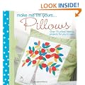 Cushions: Over 15 Creative Ways to Sew Softness into Your Home (Make Me I'm Yours...)