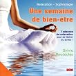 Une semaine de bien-�tre : relaxation, sophrologie (7 s�ances de relaxation pour se lib�rer du stress)