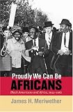 Proudly We Can Be Africans: Black Americans and Africa, 1935-1961