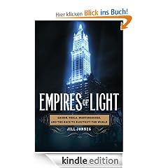 Empires of Light: Edison, Tesla, Westinghouse, and the Race to Electrify the World