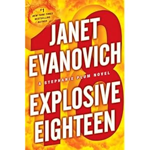 Explosive Eighteen (Stephanie Plum) - Janet Evanovich
