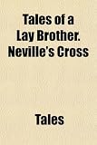 Tales of a Lay Brother. Nevilles Cross