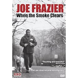Joe Frazier: When the Smoke Clears
