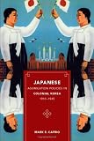 Japanese Assimilation Policies in Colonial Korea, 1910-1945 (Korean Studies of the Henry M. Jackson School of International Studies)