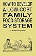 How to Develop a Low-Cost Family Food-Storage System