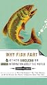 Why Fish Fart and Other Useless (Or Gross) Information About the World