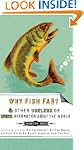 Why Fish Fart and Other Useless Or Gr...