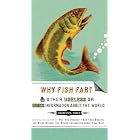 Why Fish Fart and Other Useless (Or Gross) Information About the World by Francesca Gould