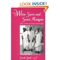 White Saris and Sweet Mangoes: Aging, Gender, and Body in North India