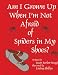 Am I Grown Up When I'm Not Afraid of Spiders In My Shoes?