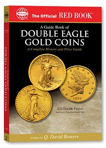 A guide Book of Double Eagle Gold Coins: A Complete History and Price Guide (Official Red Books)
