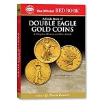 A guide Book of Double Eagle Gold Coins: A Complete History and Price Guide book cover