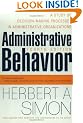 Administrative Behavior: A Study of Decision-making Processes in Administrative Organizations: A Study of Decision-making Processes in Administrative Organisations