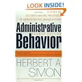 Administrative Behavior: A Study of Decision-making Processes in Administrative Organizations: A Study of Decision-making Processes in Administrative Organisations