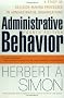 Administrative Behavior: A Study of Decision-making Processes in Administrative Organizations: A Study of Decision-making Processes in Administrative Organisations
