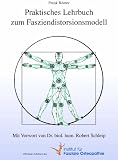 Produkt-Bild: Praktisches Lehrbuch zum Fasziendistorsionsmodell nach Stephen Typaldos D.O. Mit Vorwort von Dr. Robert Schleip