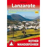 Rother Wanderf�hrer Lanzarote. 35 Touren: Die sch�nsten K�sten- und Vulkanwanderungen. Mit GPS-Daten: Die sch�nsten K�sten- und Vulkanwanderungen. 35 ausgew�hlte Tourenvon "Rolf Goetz"