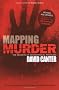 Mapping Murder: The Secrets of Geographical Profiling