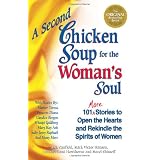 ASecondChickenSoupfortheWoman'sSoul:101MoreStoriestoOpentheHeartsandRekindletheSpiritsofWomen