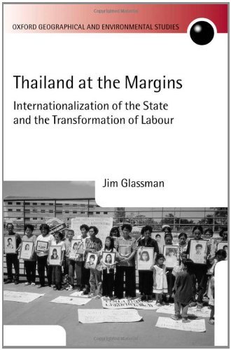 Thailand at the Margins: Internationalization of the State and the Transformation of Labour (Oxford Geographical and Environmental Studies Series)