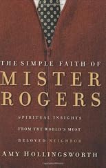 The Simple Faith of Mr. Rogers