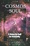 Cosmos of Soul: A Wake-up Call for Humanity