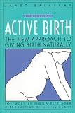 Image of Active Birth : The New Approach to Giving Birth Naturally, Revised Edition (Non Series)