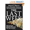 The Last Week: What the Gospels Really Teach About Jesus's Final Days in Jerusalem