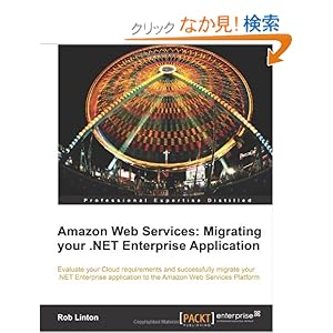 【クリックでお店のこの商品のページへ】Amazon Web Services: Migrate Your .NET Enterprise Application
